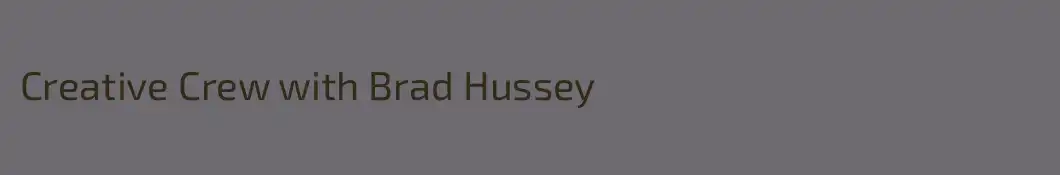 Creative Crew with Brad Hussey